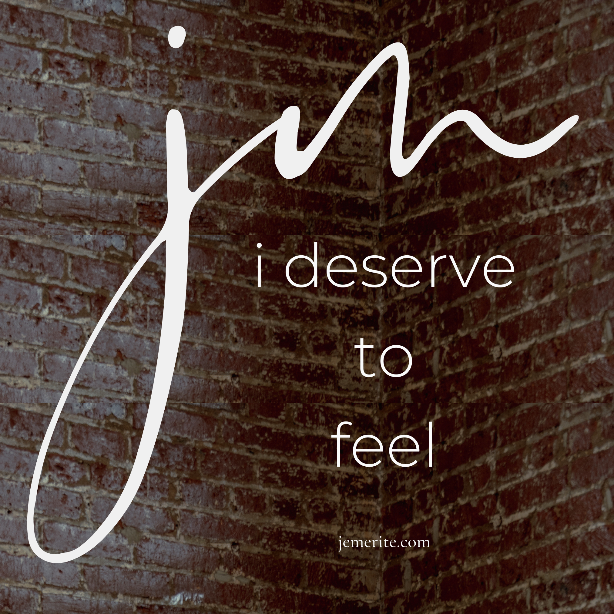 I Deserve To Feel (Je Mérite De Ressentir)