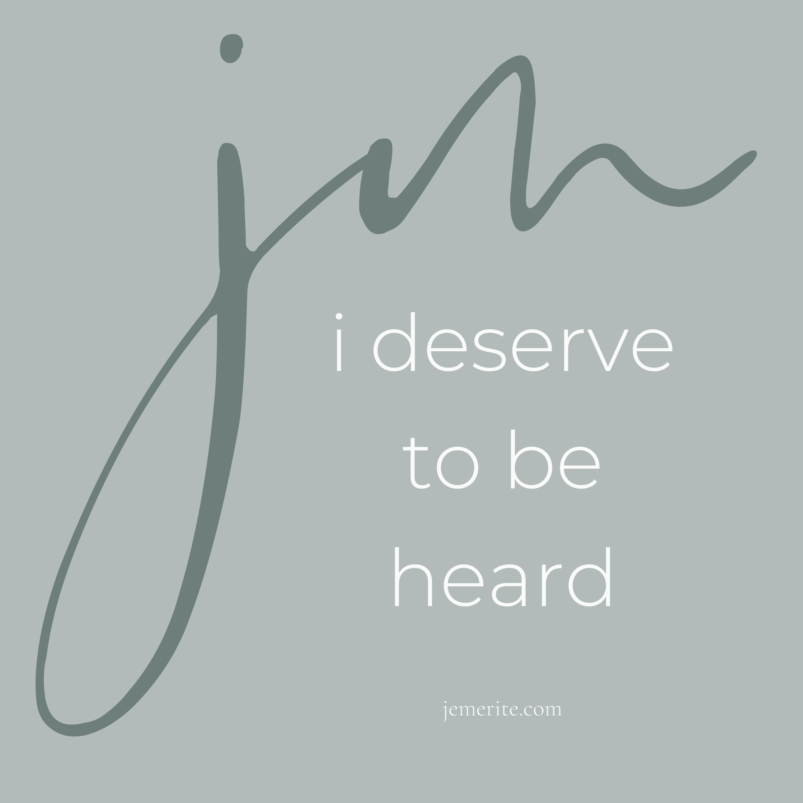 The Ultimate Affirmation: I Deserve To Be Heard