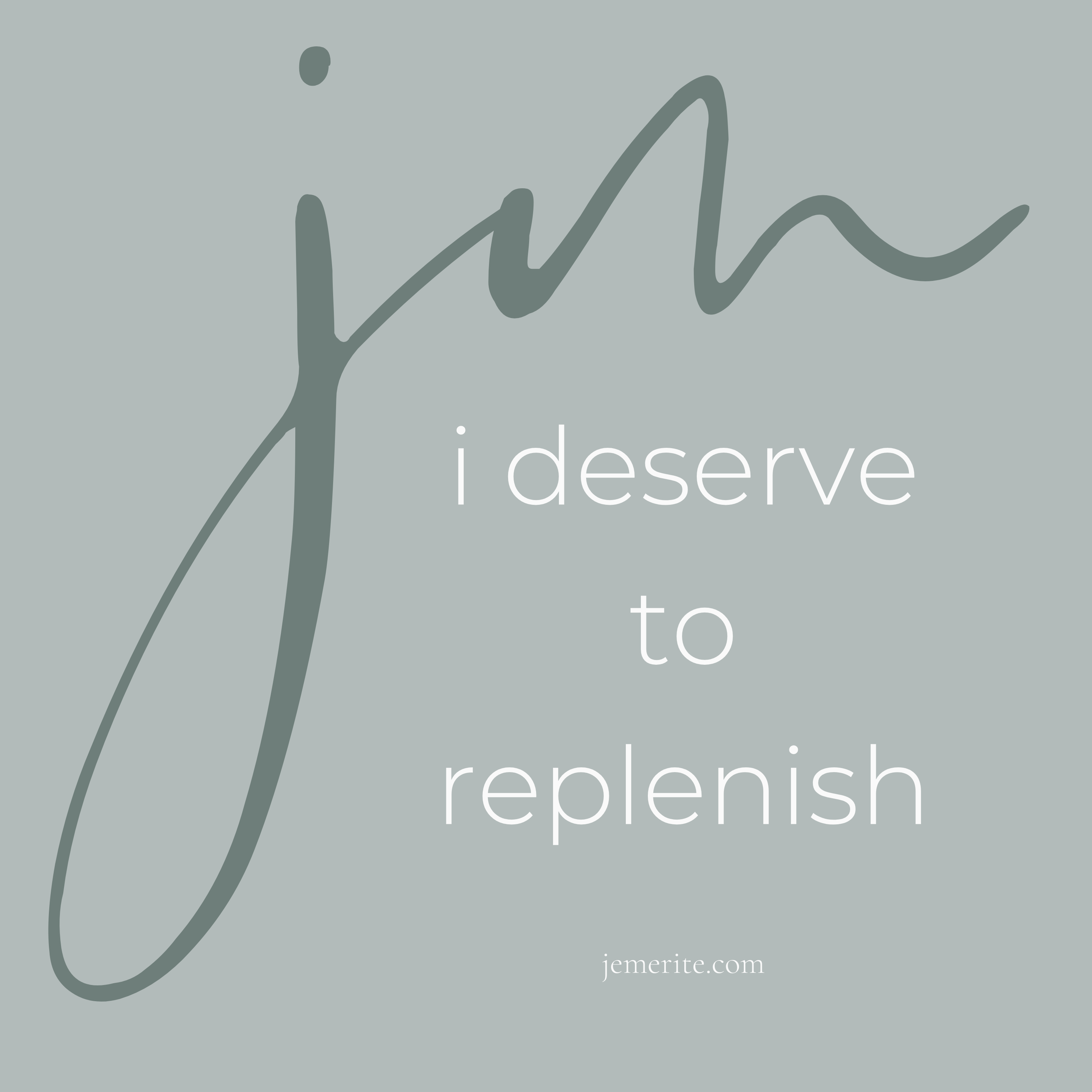 I Deserve To Replenish (Je Mérite De Me Ressourcer)