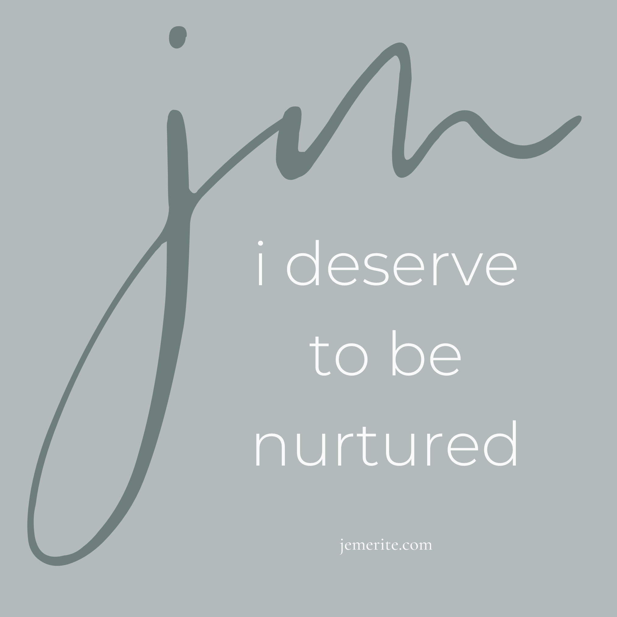 I Deserve to be Nurtured (Je Mérite D'être Nourri)