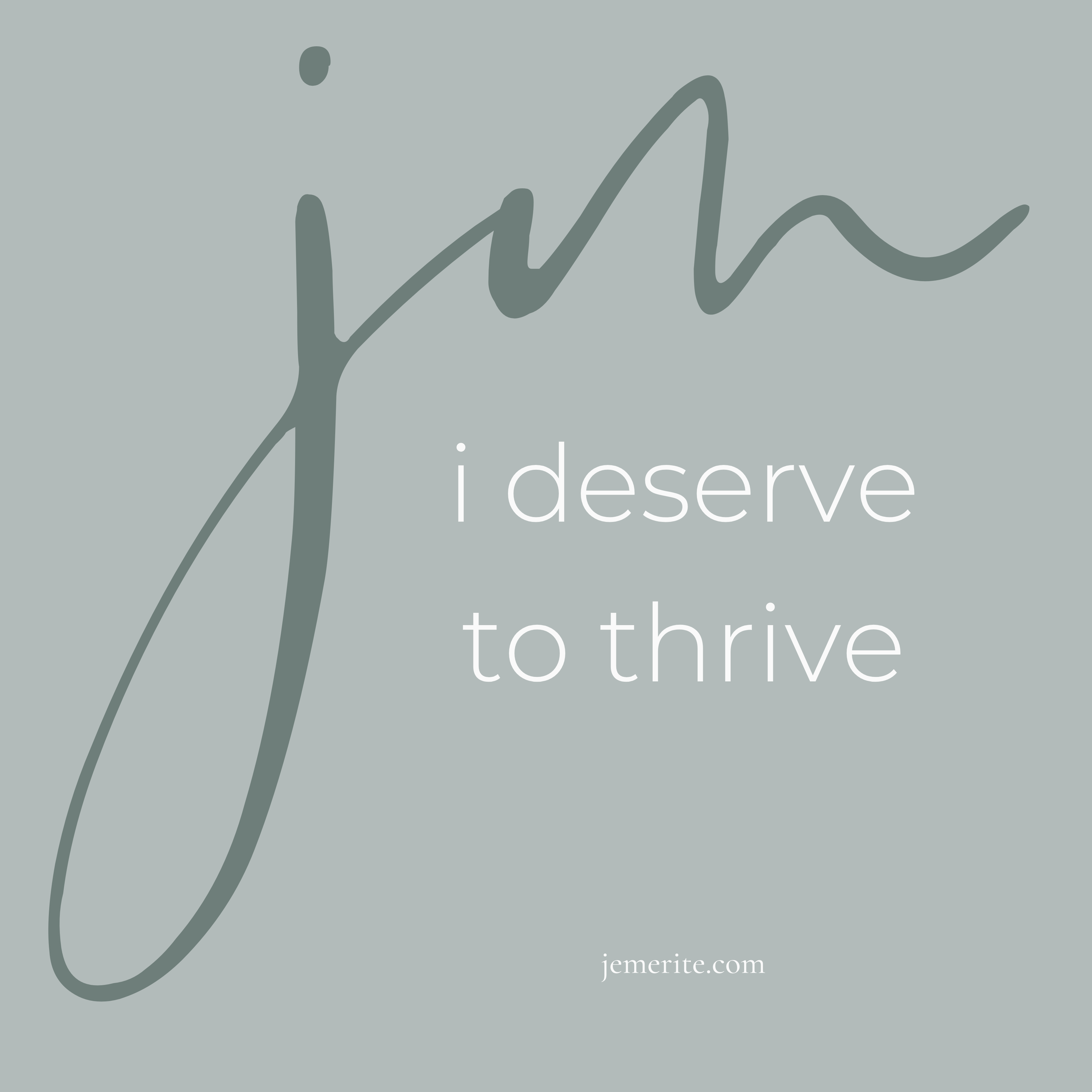 I Deserve To Thrive (Je Mérite De M’épanouir)