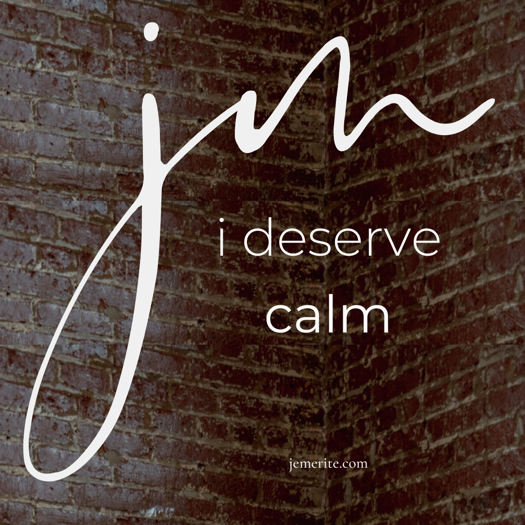 I Deserve Calm (Je Mérite Le Calme)