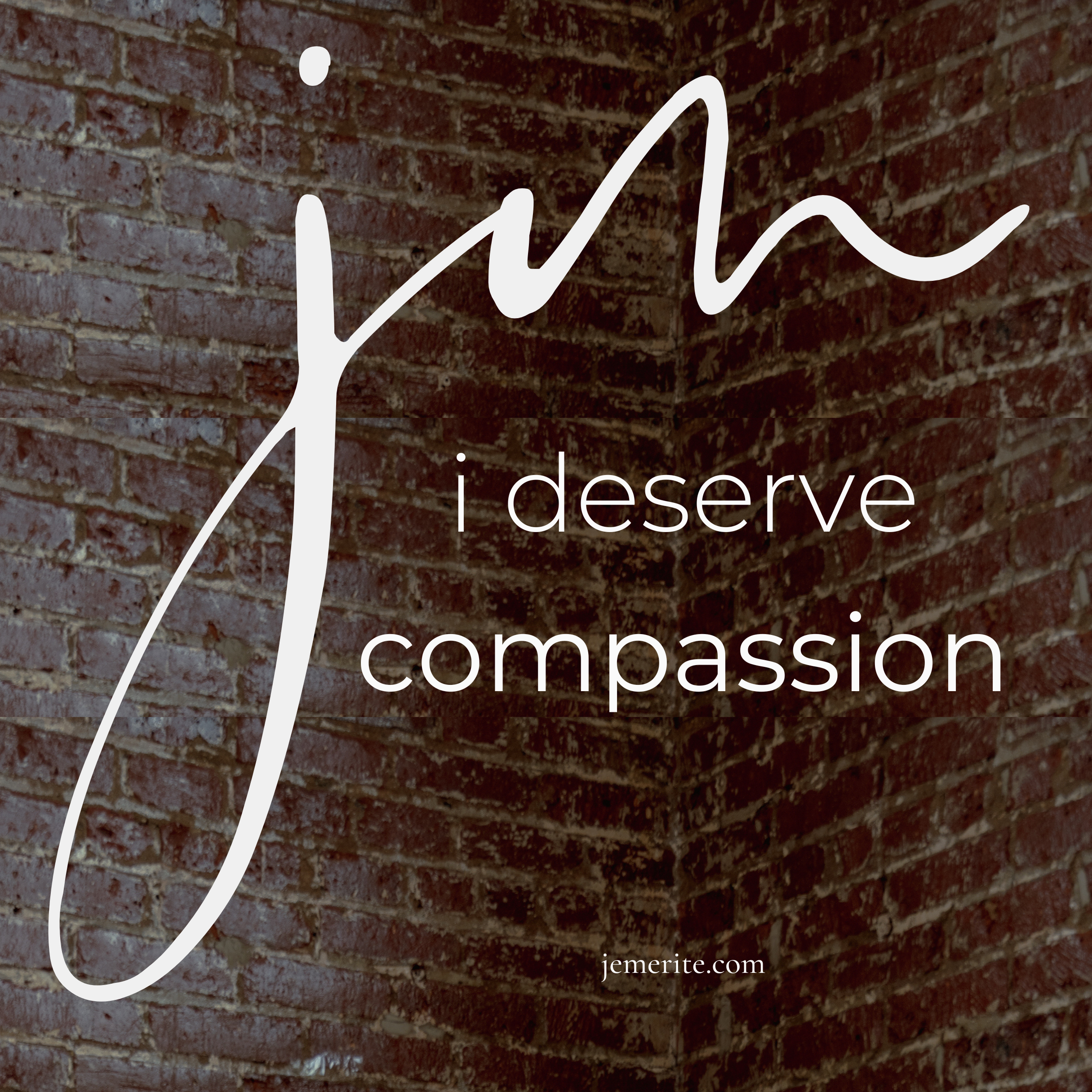 I Deserve Compassion (Je Mérite De La Compassion)