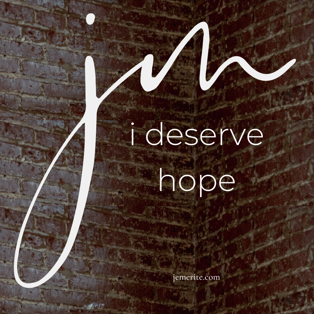 I Deserve Hope (Je Mérite L'espoir)