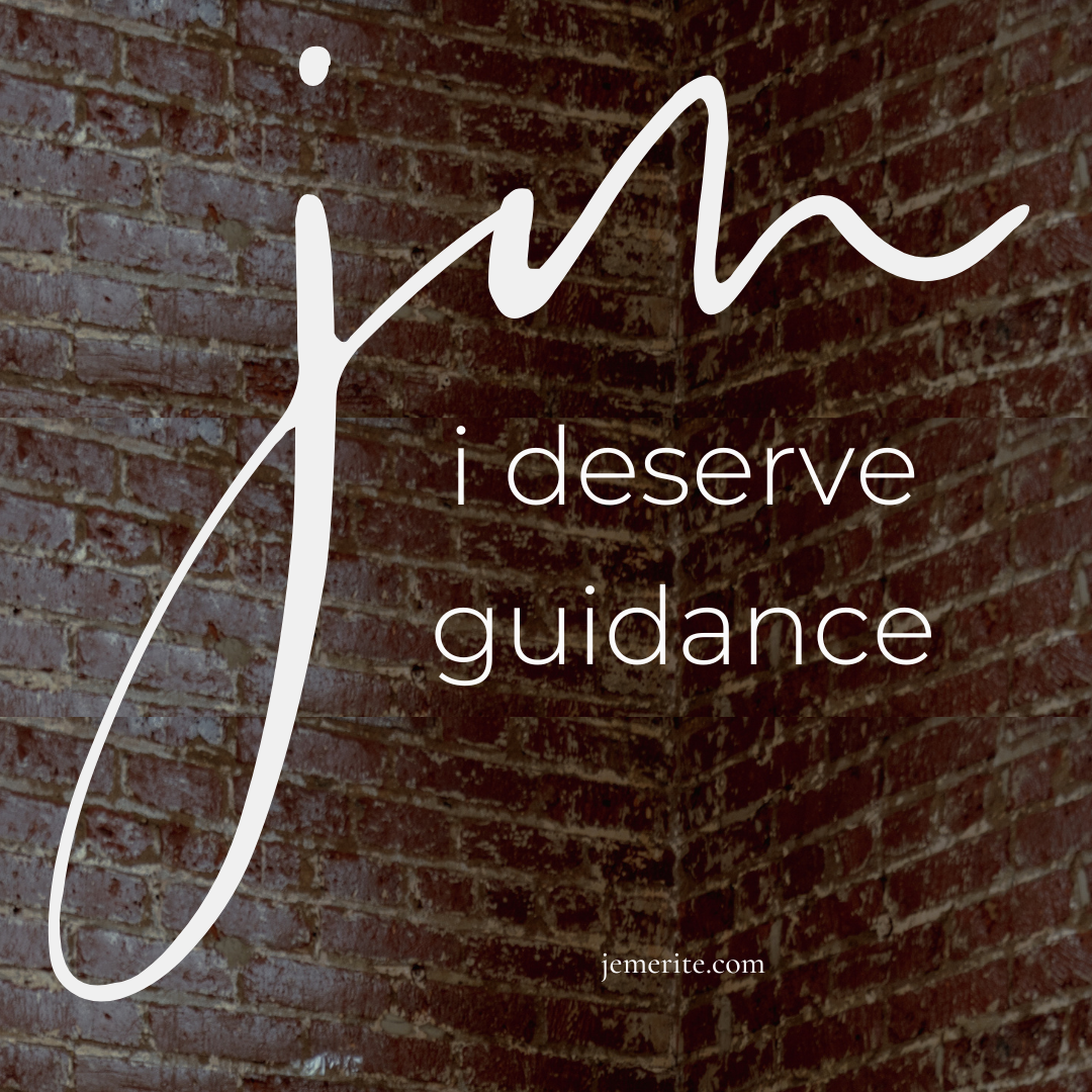 I Deserve Guidance (Je Mérite D’être Guidé)