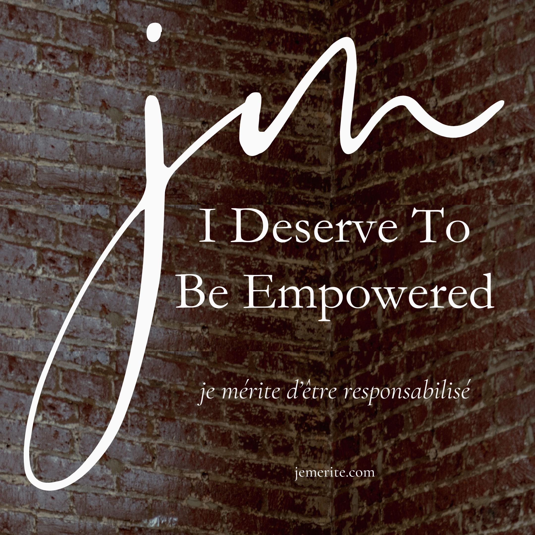 I Deserve To Be Empowered (Je Mérite D’être Responsabilisé)