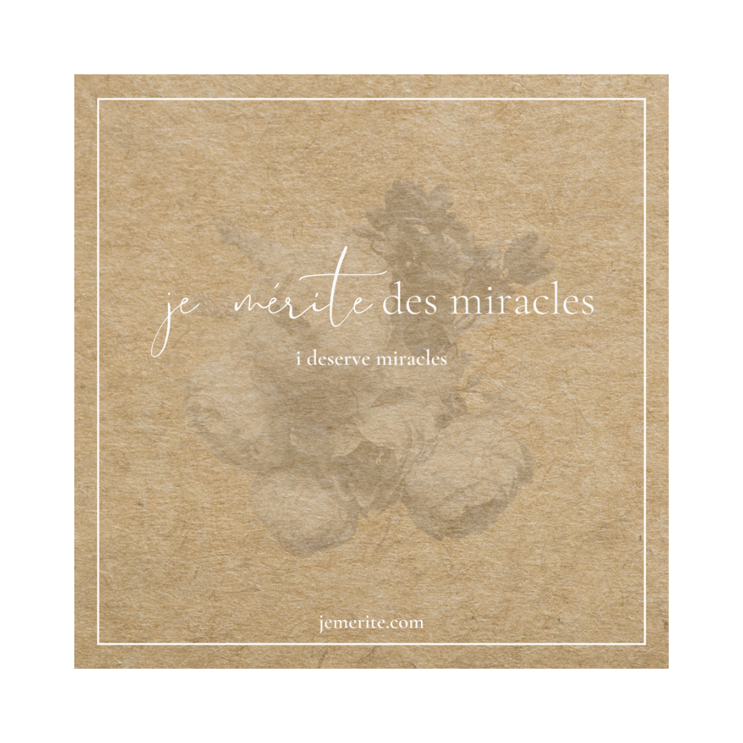 this week's affirmation is… i deserve miracles, je mérite des miracles