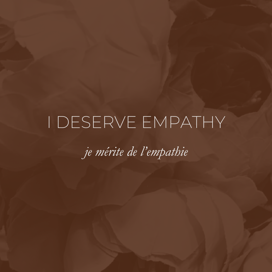 Week 17 Affirmation - I Deserve Empathy, Je Mérite De L'Empathie