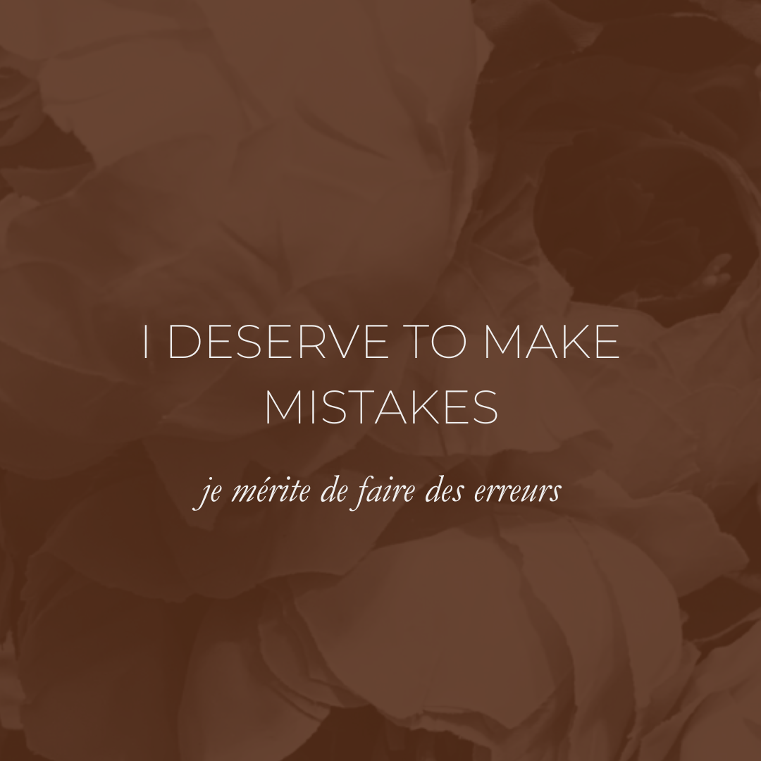 Week 21 Affirmation - I Deserve To Make Mistakes, Je Mérite De Faire Des Erreurs