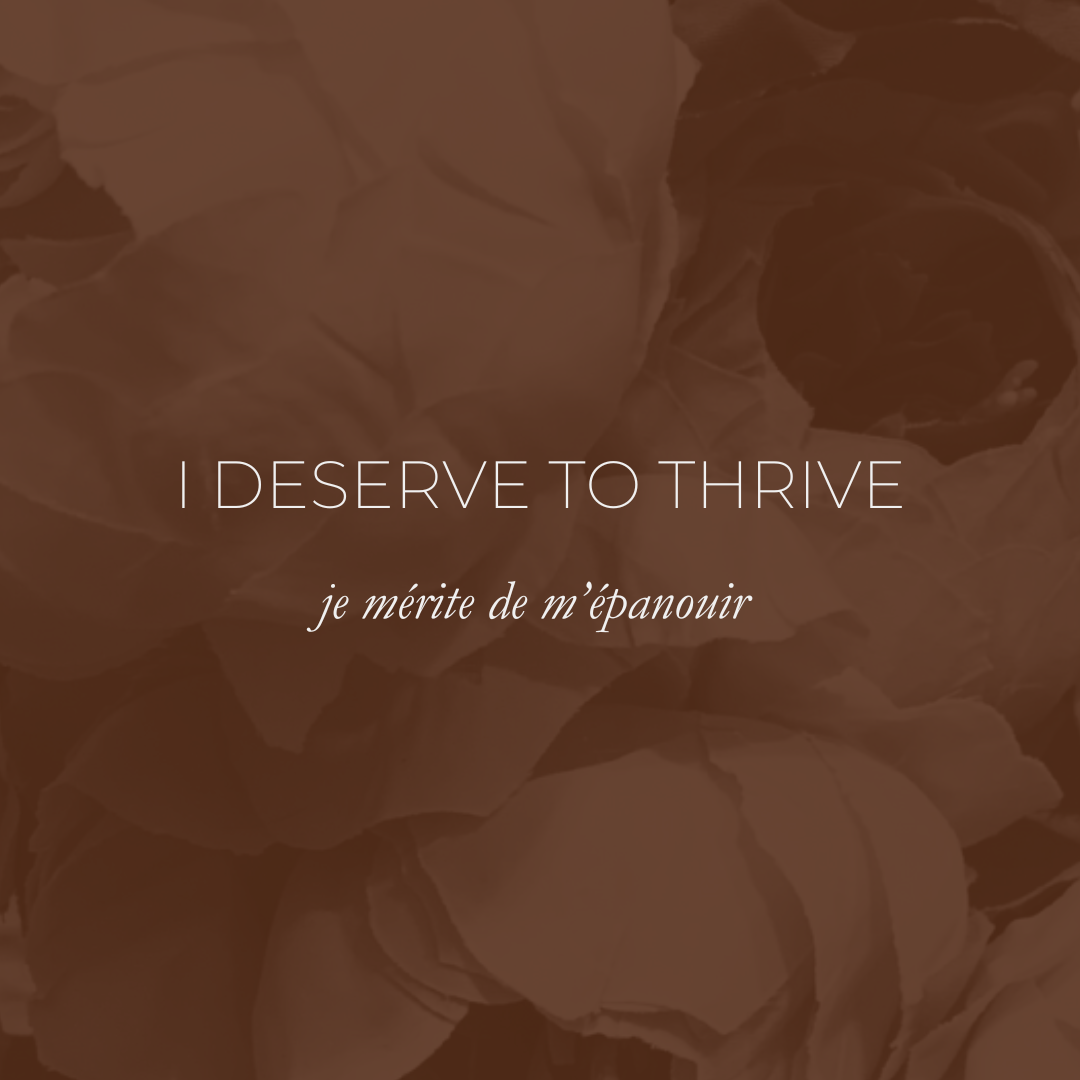 Week 23 Affirmation - I Deserve To Thrive, Je Mérite De M’épanouir