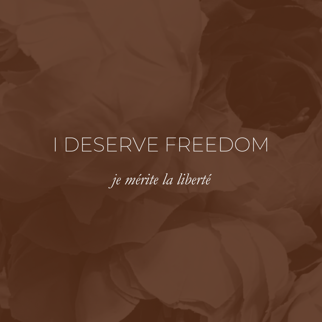 Week 25 Affirmation - I Deserve Freedom, Je Mérite La Liberté