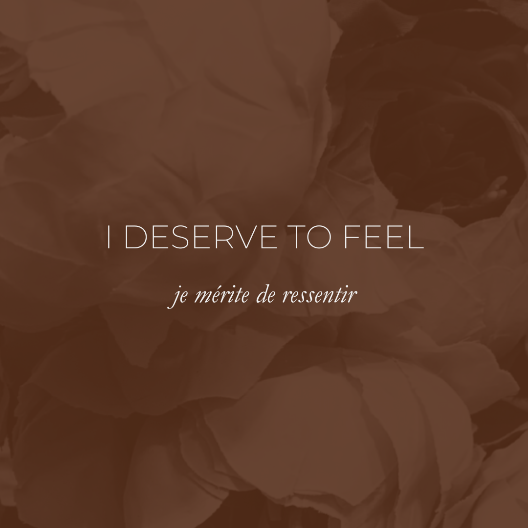 Week 26 - I Deserve To Feel, Je Mérite De Ressentir