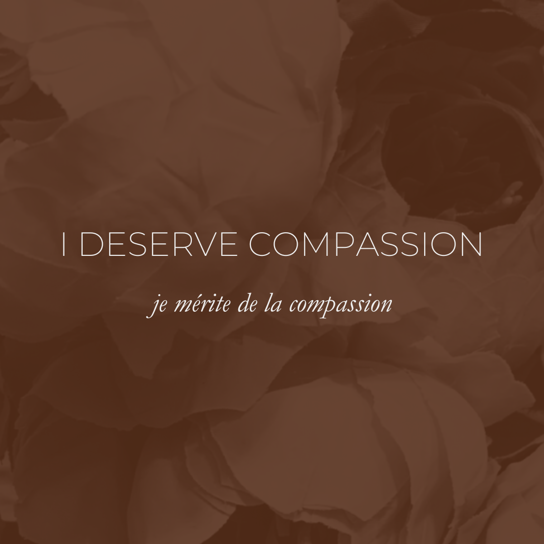 Week 29 Affirmation - I Deserve Compassion, Je Mérite De La Compassion