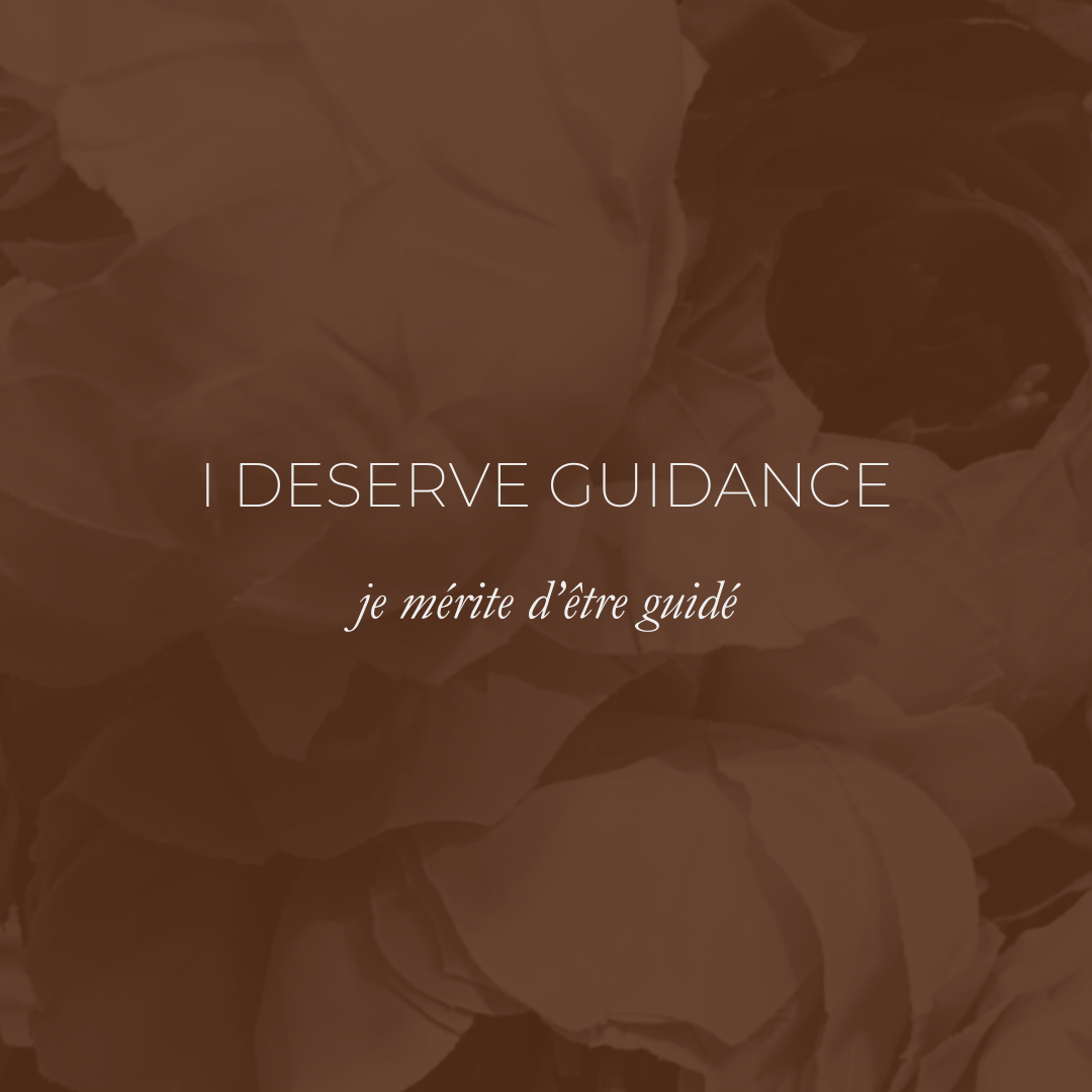 Week 35 Affirmation - I Deserve Guidance, Je Mérite D’être Guidé