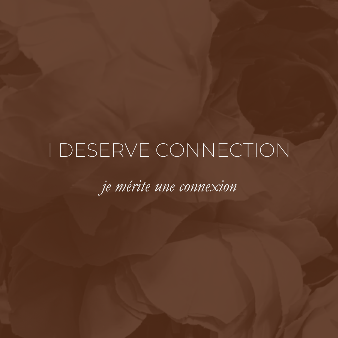 Week 36 Affirmation - I Deserve Connection, Je Mérite Une Connexion