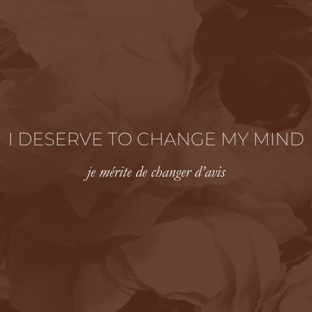 Week 30 Affirmation - I Deserve To Change My Mind, Je Mérite De Changer D’avis