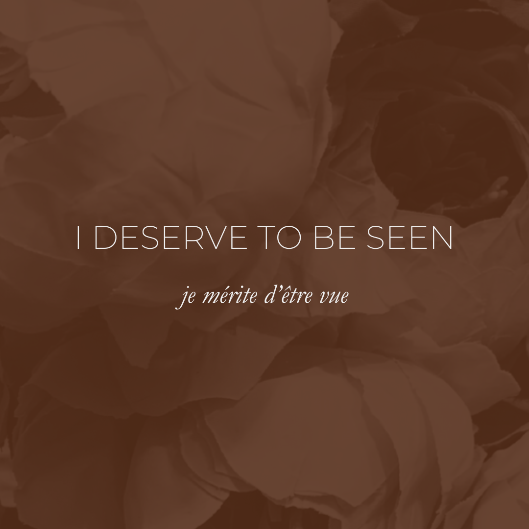 Week 12 - I Deserve To Be Seen, Je Mérite Detre Vu