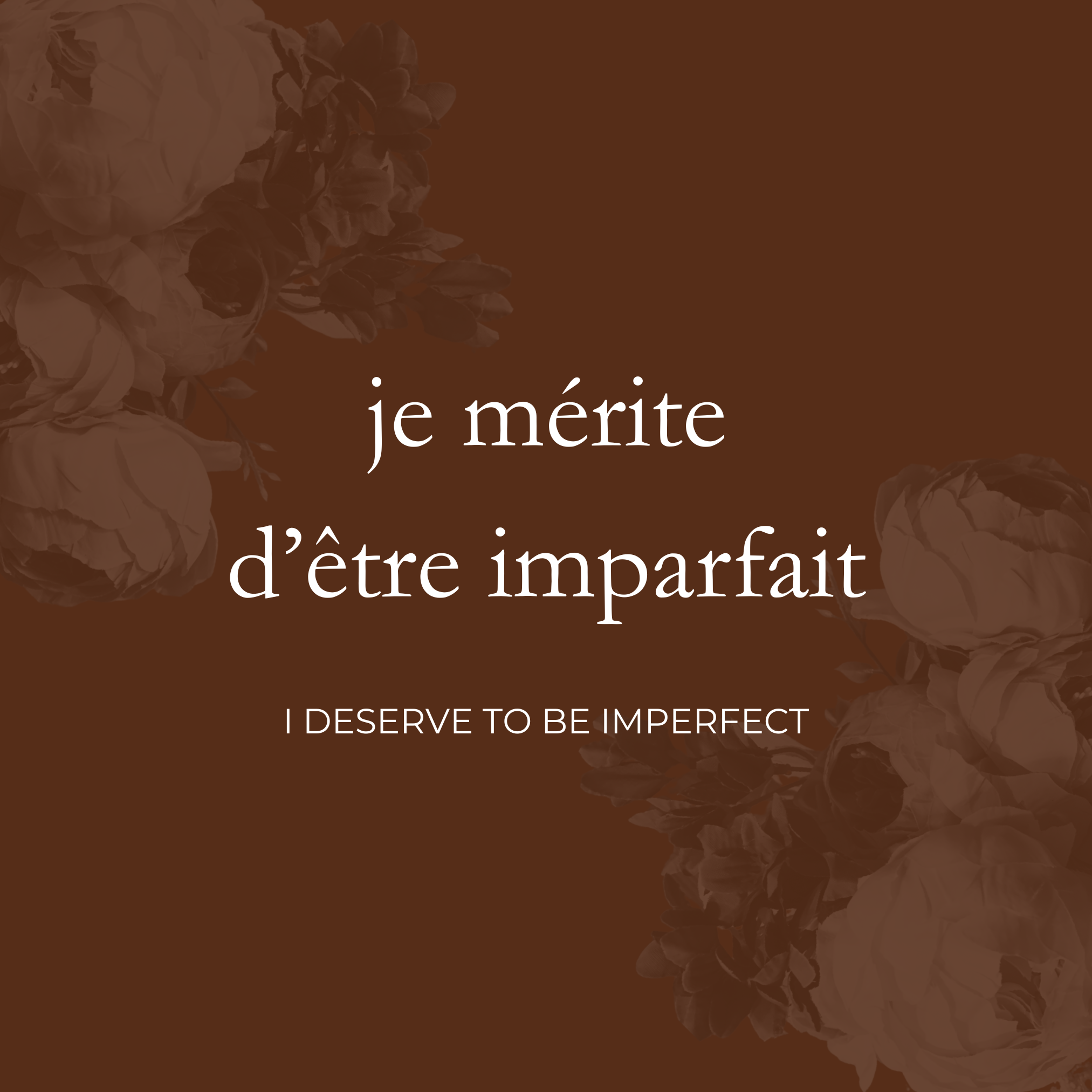 I Deserve To Be Imperfect (Je Mérite D’être Imparfait)