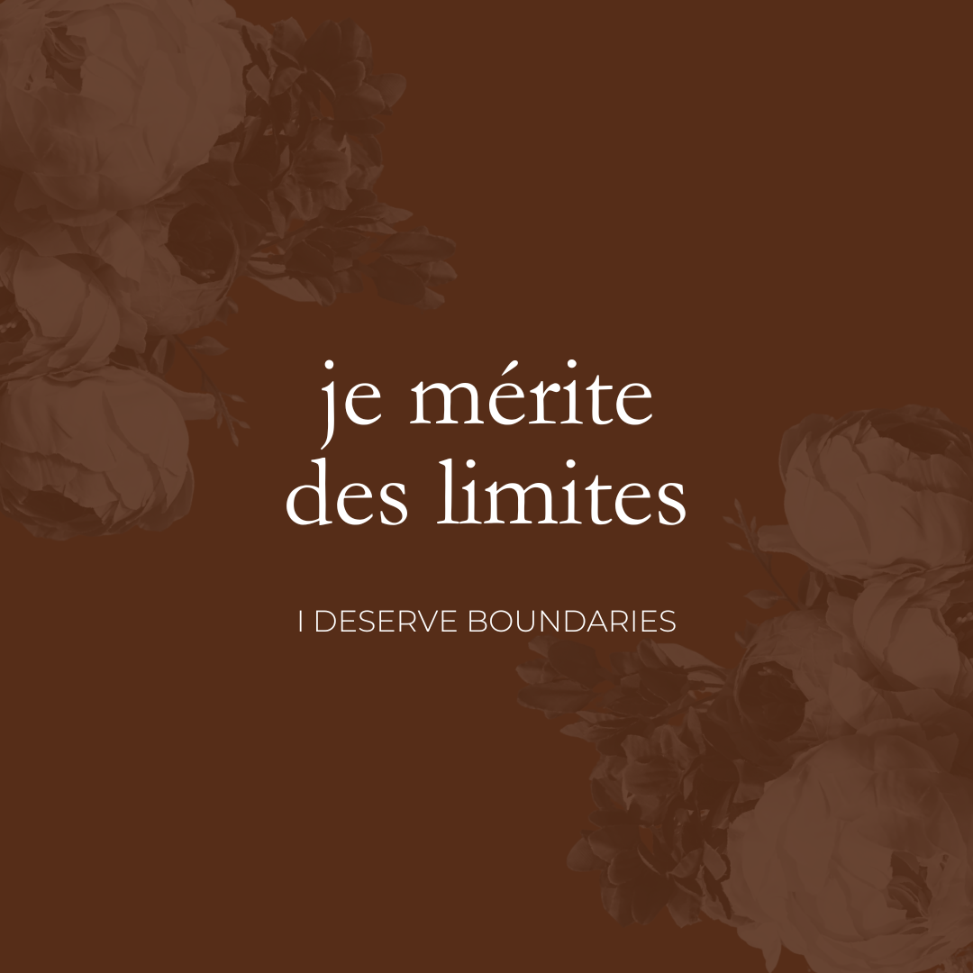 I Deserve Boundaries (Je Mérite Des Limites)